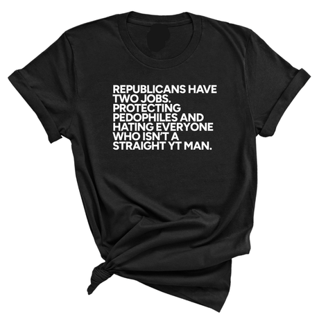 Republicans have two jobs. Protecting pedophiles and hating everyone who isn't a straight YT man Unisex Tee-T-Shirt-The Original God Ain't Petty But I Am