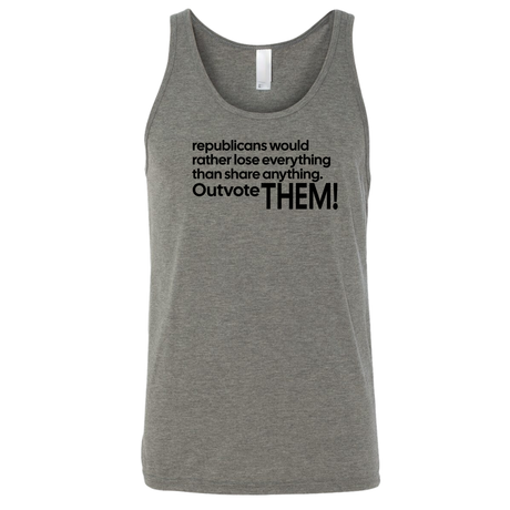 Republicans would rather lose everything than share anything Outvote Them! Unisex Tank Top-T-Shirt-The Original God Ain't Petty But I Am