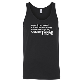 Republicans would rather lose everything than share anything Outvote Them! Unisex Tank Top-T-Shirt-The Original God Ain't Petty But I Am