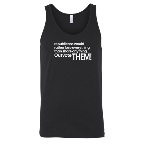 Republicans would rather lose everything than share anything Outvote Them! Unisex Tank Top-T-Shirt-The Original God Ain't Petty But I Am