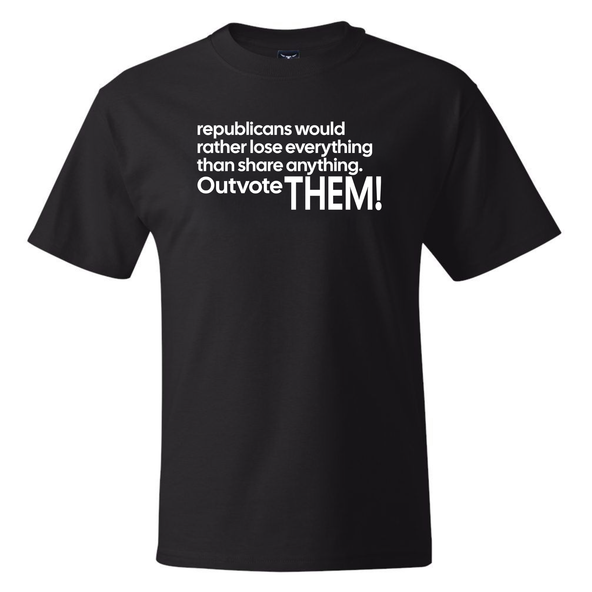 Republicans would rather lose everything than share anything. Outvote Them! *BLACK TALL TEE* Unisex Tee-T-Shirt-The Original God Ain't Petty But I Am