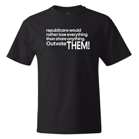 Republicans would rather lose everything than share anything. Outvote Them! *BLACK TALL TEE* Unisex Tee-T-Shirt-The Original God Ain't Petty But I Am