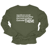 Republicans would rather lose everything than share anything. Outvote Them! Unisex Long Sleeved Tee-Long Sleeved T-Shirt-The Original God Ain't Petty But I Am