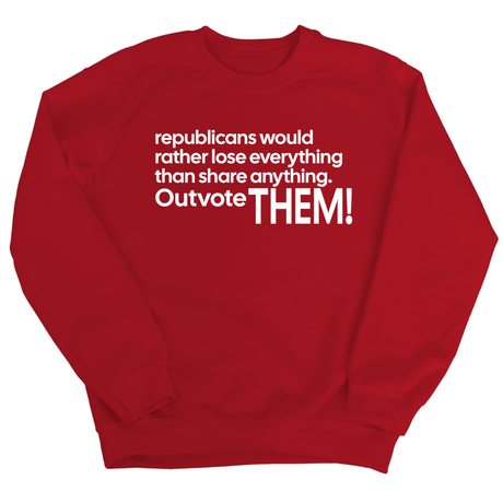Republicans would rather lose everything than share anything. Outvote Them! Unisex Sweatshirt-Sweatshirt-The Original God Ain't Petty But I Am