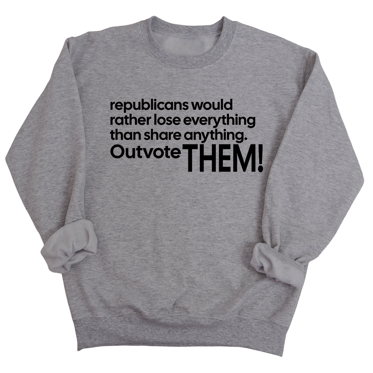 Republicans would rather lose everything than share anything. Outvote Them! Unisex Sweatshirt-Sweatshirt-The Original God Ain't Petty But I Am