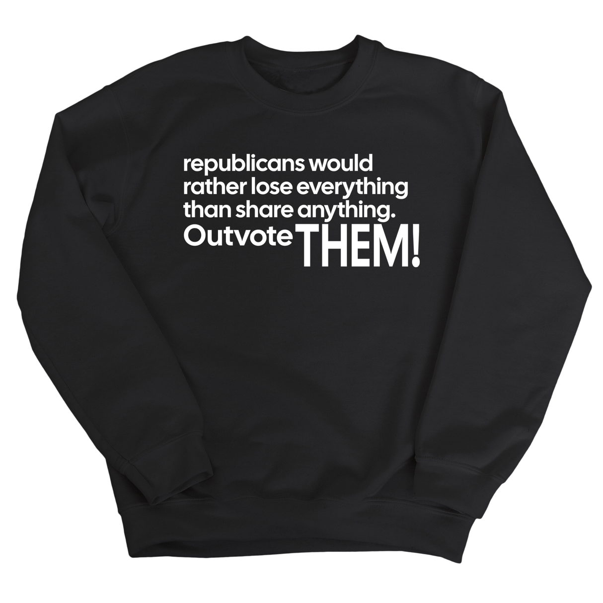 Republicans would rather lose everything than share anything. Outvote Them! Unisex Sweatshirt-Sweatshirt-The Original God Ain't Petty But I Am