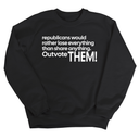 Republicans would rather lose everything than share anything. Outvote Them! Unisex Sweatshirt-Sweatshirt-The Original God Ain't Petty But I Am
