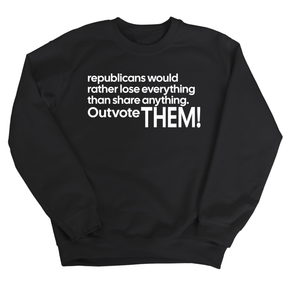 Republicans would rather lose everything than share anything. Outvote Them! Unisex Sweatshirt-Sweatshirt-The Original God Ain't Petty But I Am