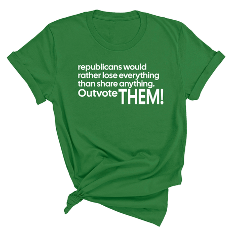 Republicans would rather lose everything than share anything. Outvote Them! Unisex Tee-T-Shirt-The Original God Ain't Petty But I Am