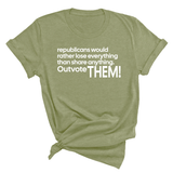 Republicans would rather lose everything than share anything. Outvote Them! Unisex Tee-T-Shirt-The Original God Ain't Petty But I Am