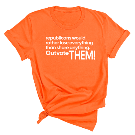Republicans would rather lose everything than share anything. Outvote Them! Unisex Tee-T-Shirt-The Original God Ain't Petty But I Am