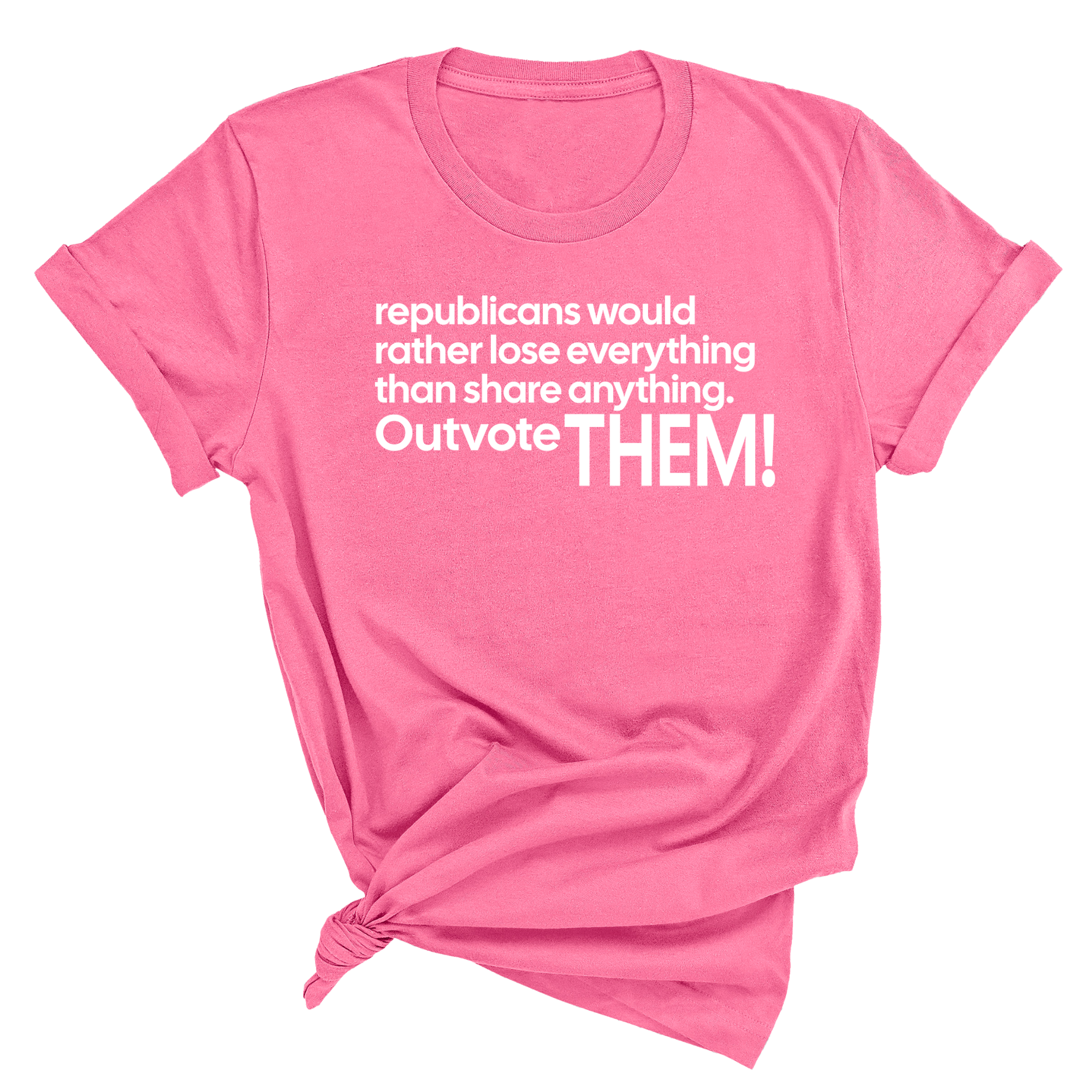 Republicans would rather lose everything than share anything. Outvote Them! Unisex Tee-T-Shirt-The Original God Ain't Petty But I Am
