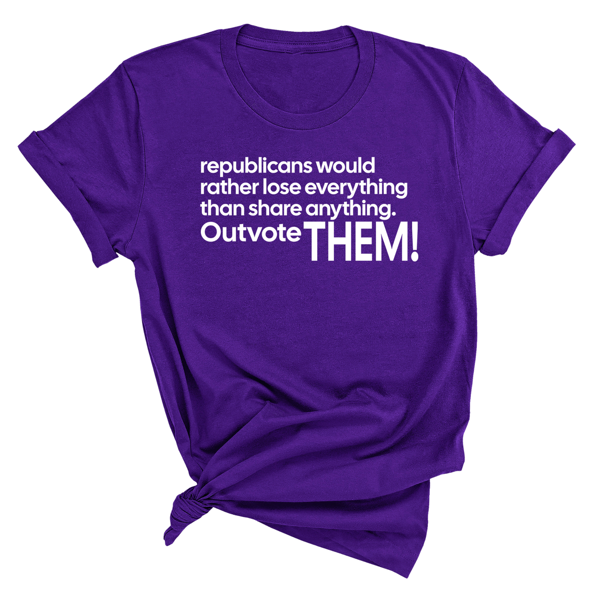 Republicans would rather lose everything than share anything. Outvote Them! Unisex Tee-T-Shirt-The Original God Ain't Petty But I Am