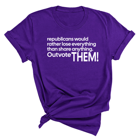 Republicans would rather lose everything than share anything. Outvote Them! Unisex Tee-T-Shirt-The Original God Ain't Petty But I Am