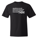 Republicans would rather lose everything than share anything. Outvote Them! *BLACK TALL TEE* Unisex Tee