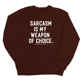 Sarcasm is my weapon of choice Unisex Sweatshirt-Sweatshirt-The Original God Ain't Petty But I Am