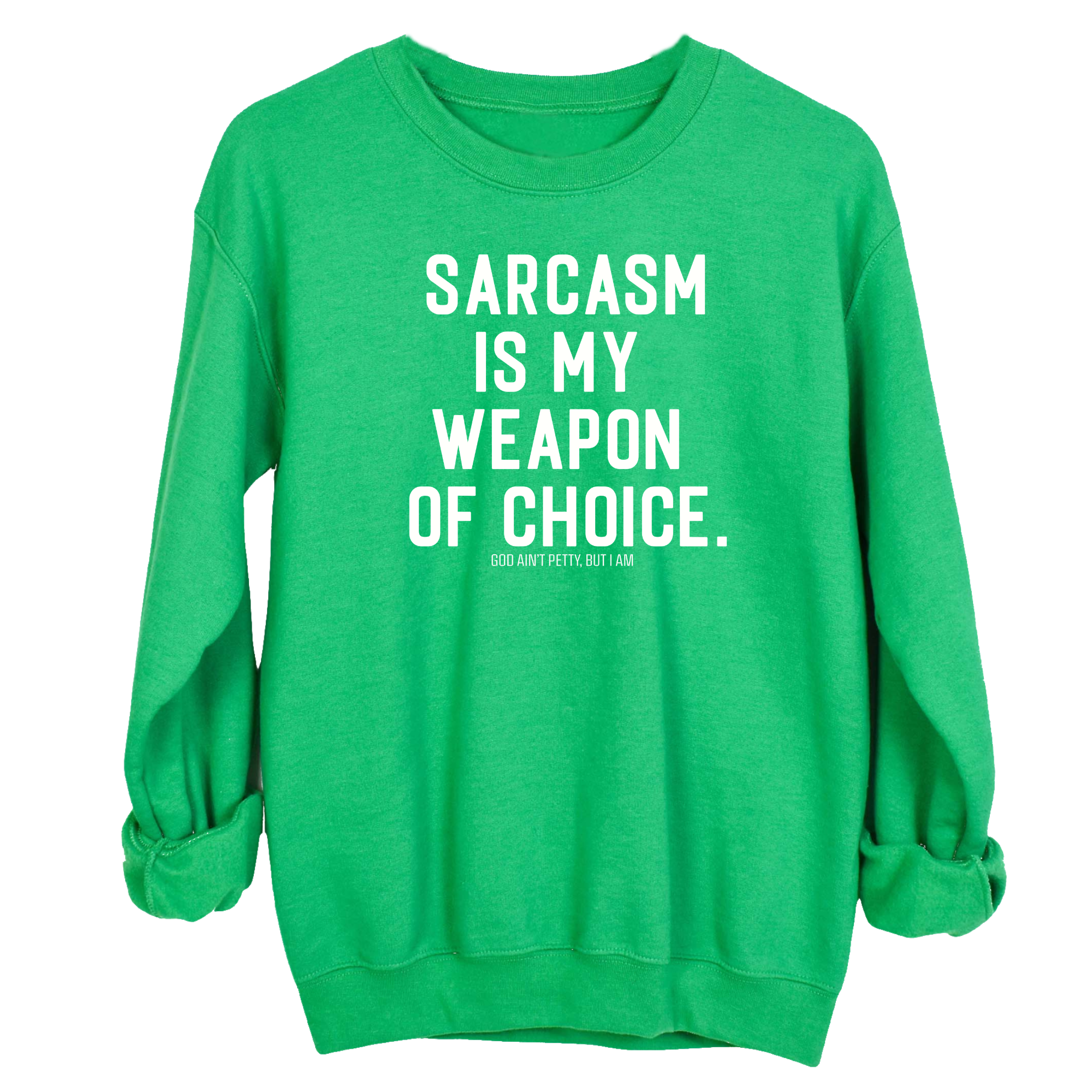 Sarcasm is my weapon of choice Unisex Sweatshirt-Sweatshirt-The Original God Ain't Petty But I Am
