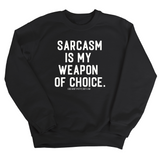 Sarcasm is my weapon of choice Unisex Sweatshirt-Sweatshirt-The Original God Ain't Petty But I Am