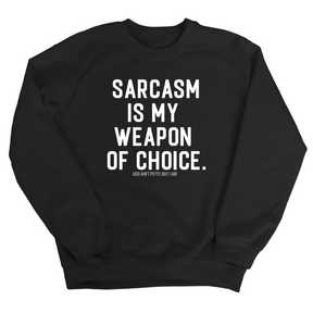Sarcasm is my weapon of choice Unisex Sweatshirt-Sweatshirt-The Original God Ain't Petty But I Am