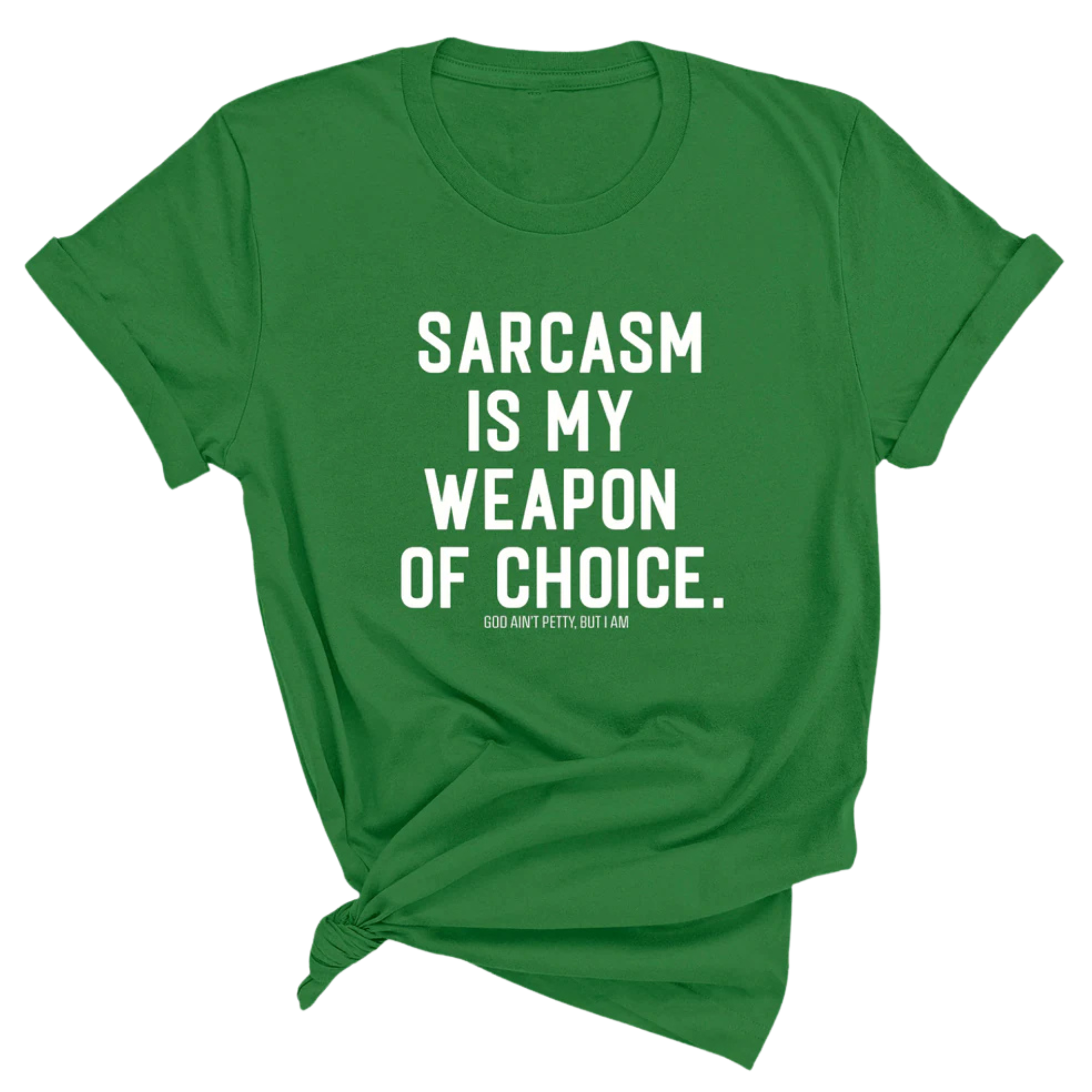 Sarcasm is my weapon of choice Unisex Tee-T-Shirt-The Original God Ain't Petty But I Am
