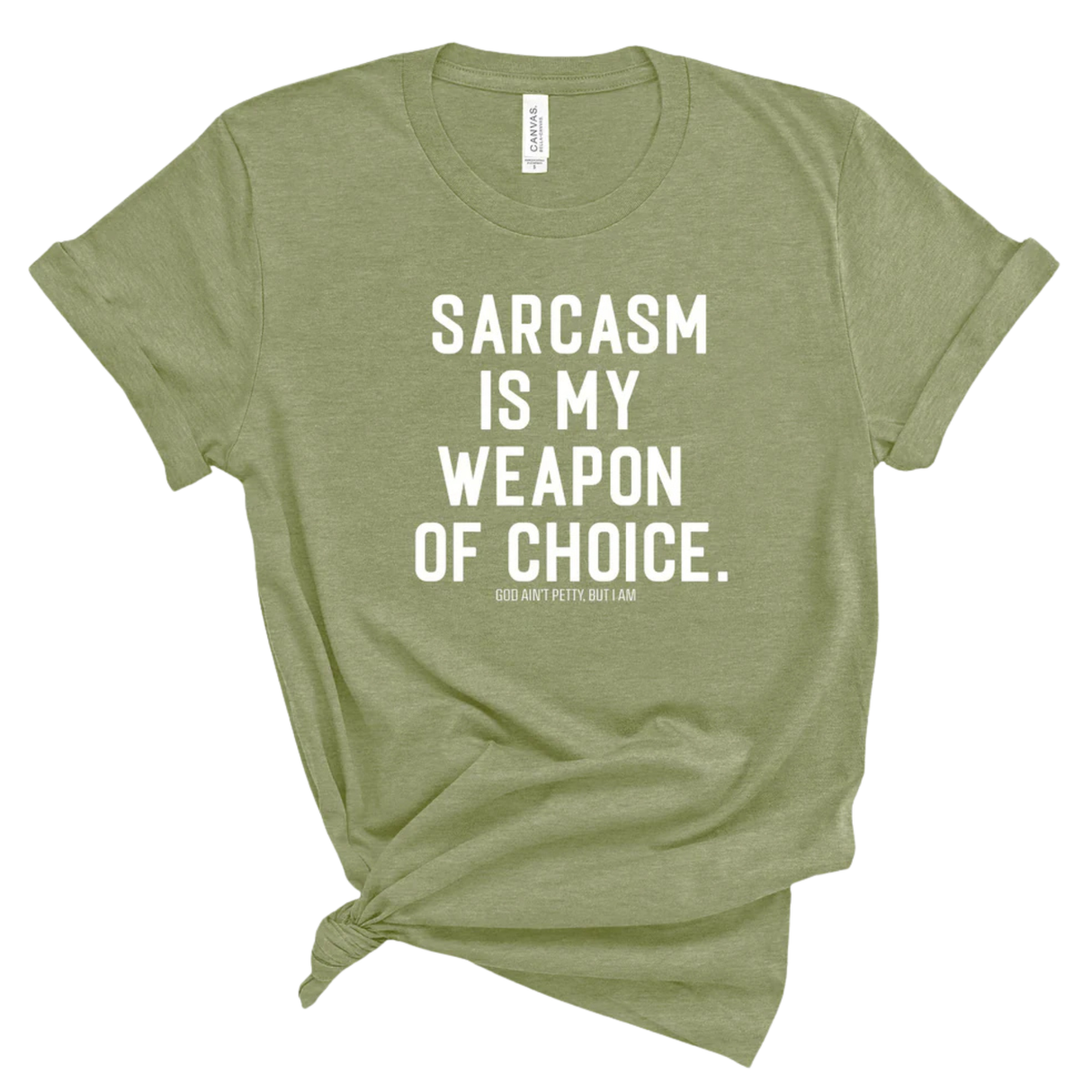 Sarcasm is my weapon of choice Unisex Tee-T-Shirt-The Original God Ain't Petty But I Am