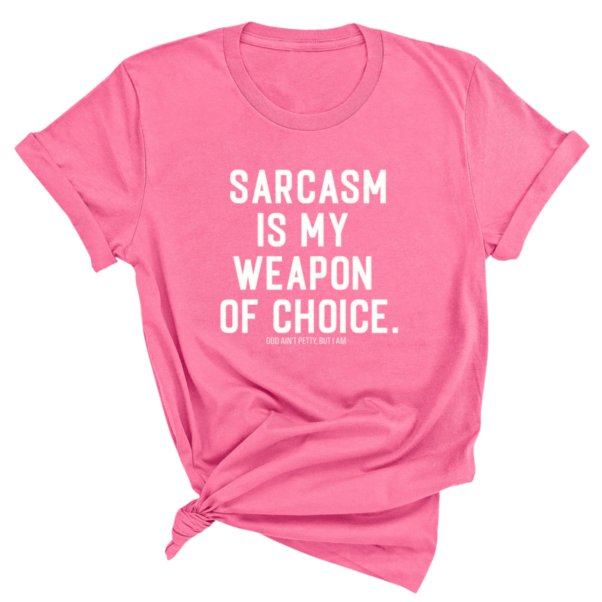 Sarcasm is my weapon of choice Unisex Tee-T-Shirt-The Original God Ain't Petty But I Am