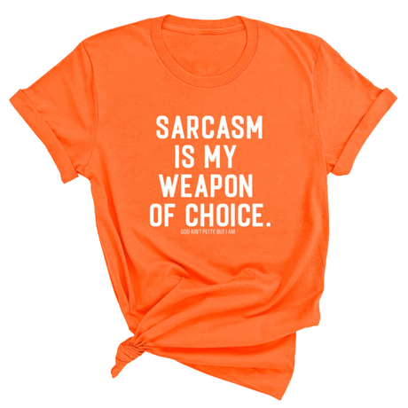 Sarcasm is my weapon of choice Unisex Tee-T-Shirt-The Original God Ain't Petty But I Am