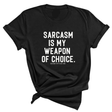 Sarcasm is my weapon of choice Unisex Tee-T-Shirt-The Original God Ain't Petty But I Am