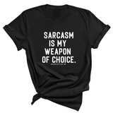 Sarcasm is my weapon of choice Unisex Tee-T-Shirt-The Original God Ain't Petty But I Am