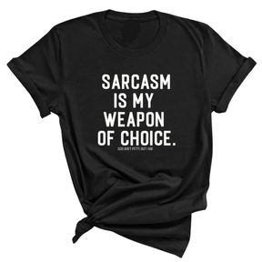 Sarcasm is my weapon of choice Unisex Tee-T-Shirt-The Original God Ain't Petty But I Am