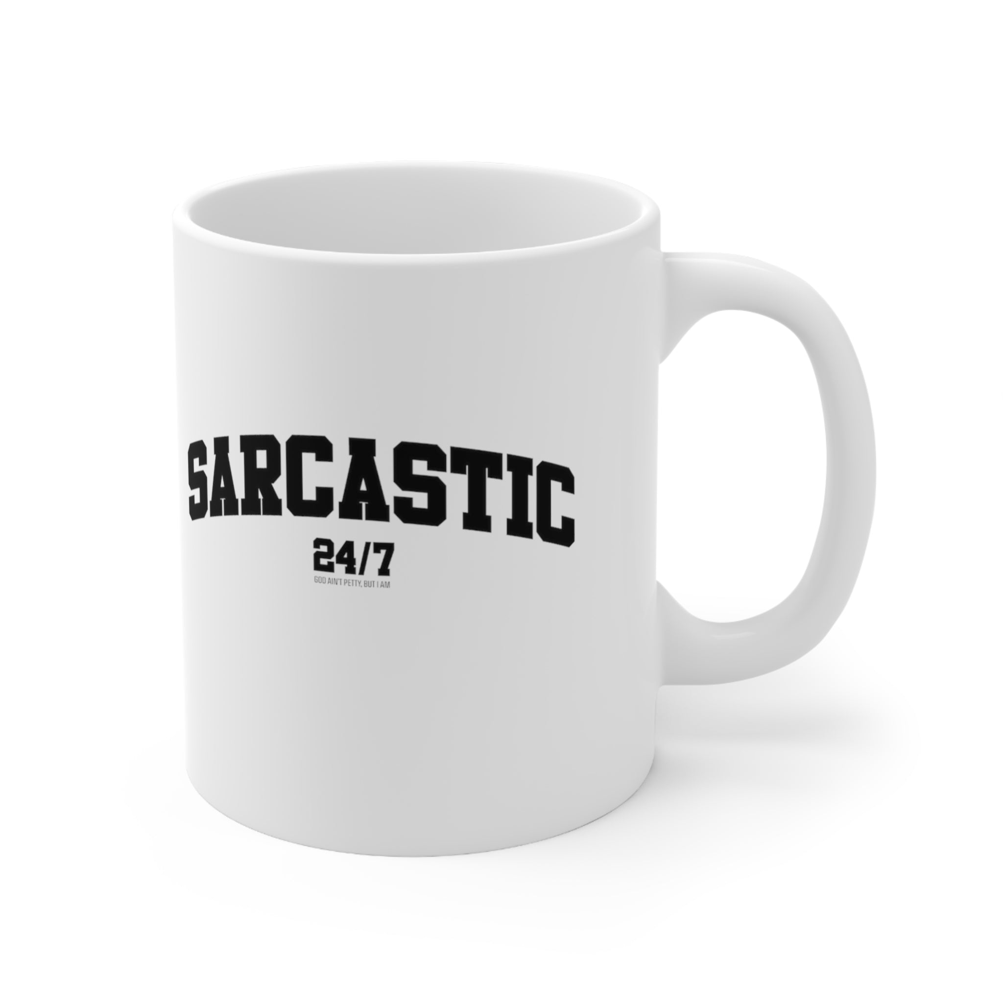 Sarcastic 24/7 Mug 11oz (White/Black)-Mug-The Original God Ain't Petty But I Am