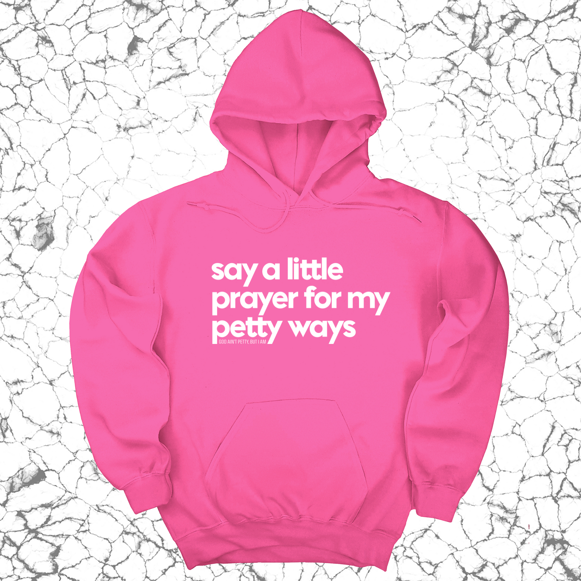 Say a little prayer for my petty ways Unisex Hoodie-Hoodie-The Original God Ain't Petty But I Am
