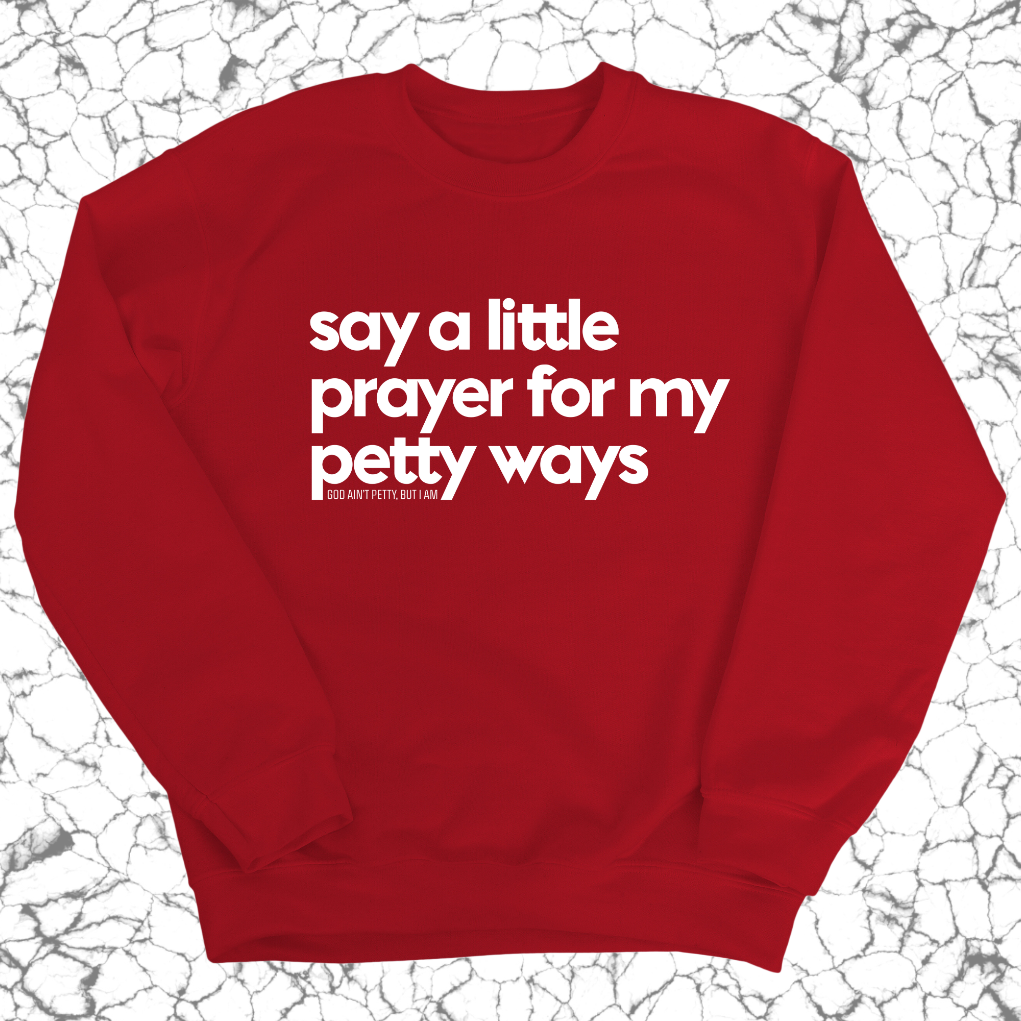 Say a little prayer for my petty ways Unisex Sweatshirt-Sweatshirt-The Original God Ain't Petty But I Am