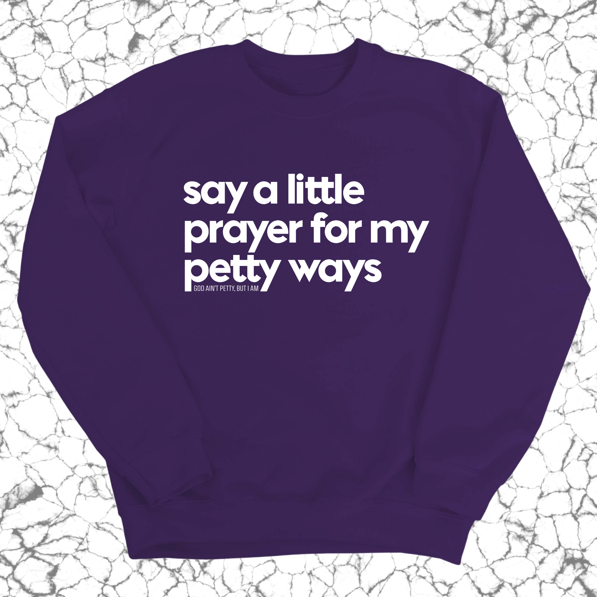 Say a little prayer for my petty ways Unisex Sweatshirt-Sweatshirt-The Original God Ain't Petty But I Am