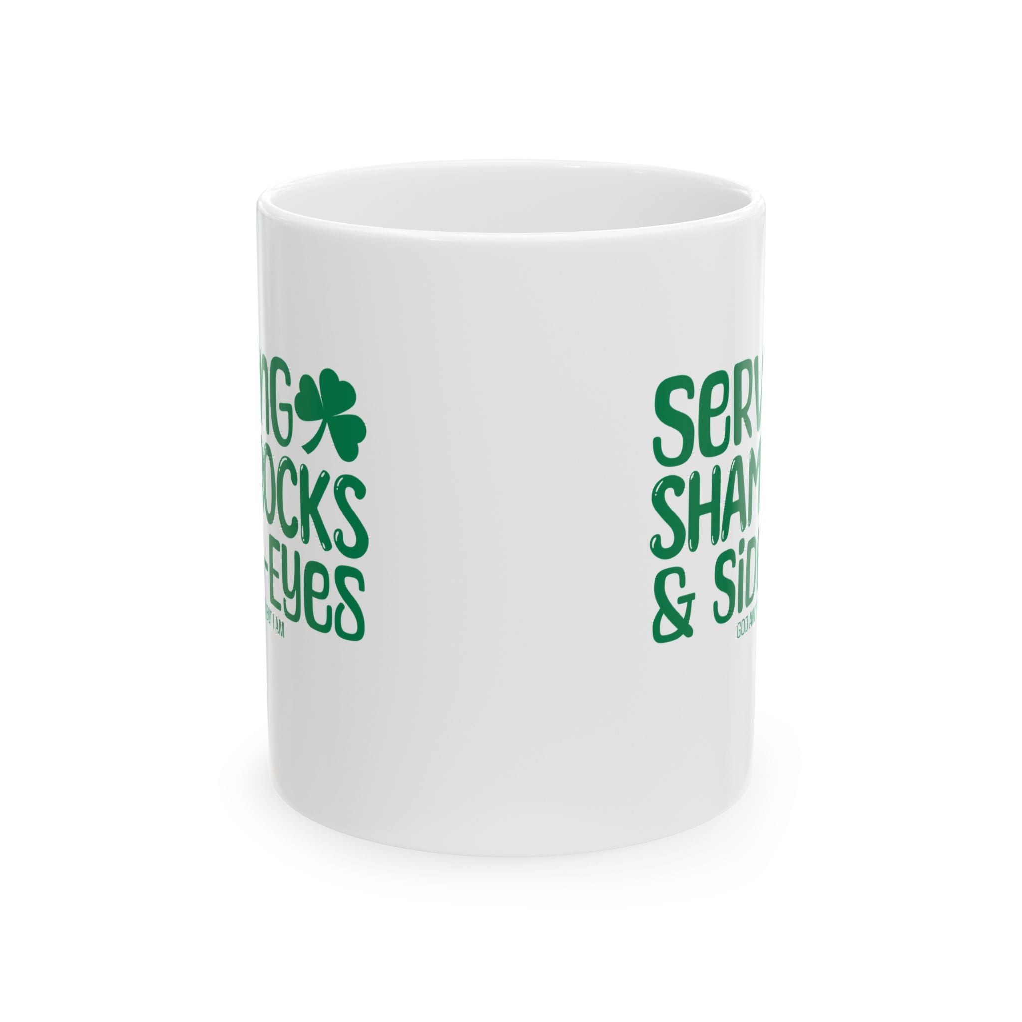 Serving Shamrocks and Side-Eyes Mug 11oz (White & Green)-Mug-The Original God Ain't Petty But I Am