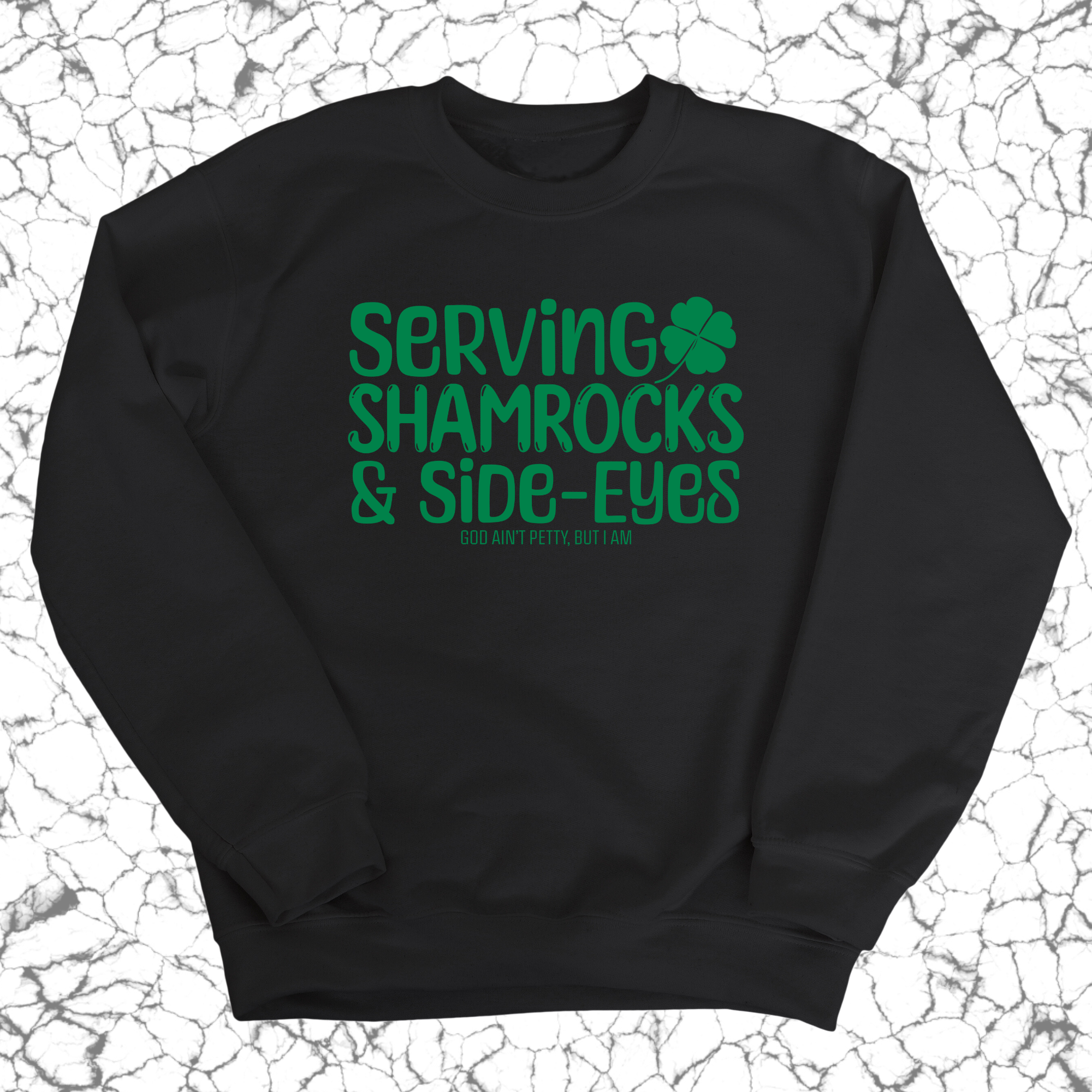 Serving Shamrocks and Side-Eyes Unisex Sweatshirt (Black/Green)-Sweatshirt-The Original God Ain't Petty But I Am