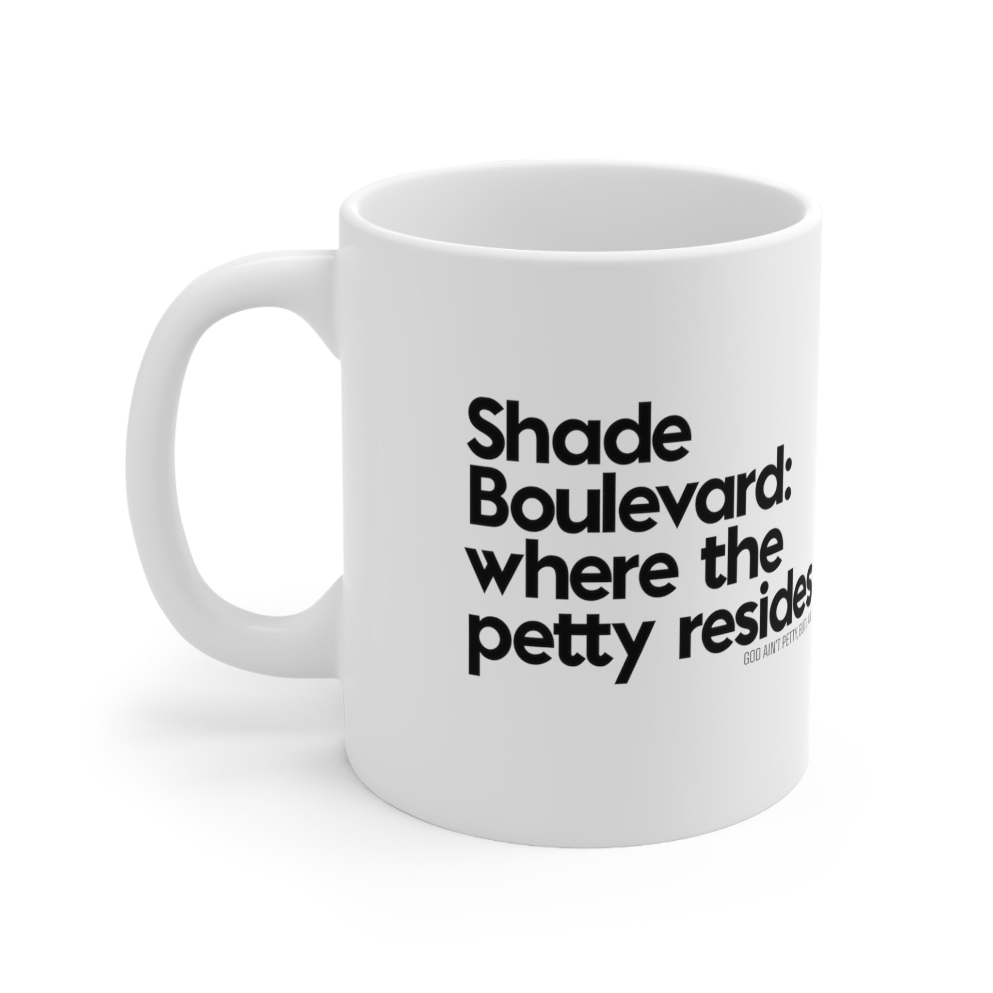 Shade Boulevard: Where the petty resides Mug 11oz (White/Black)-Mug-The Original God Ain't Petty But I Am