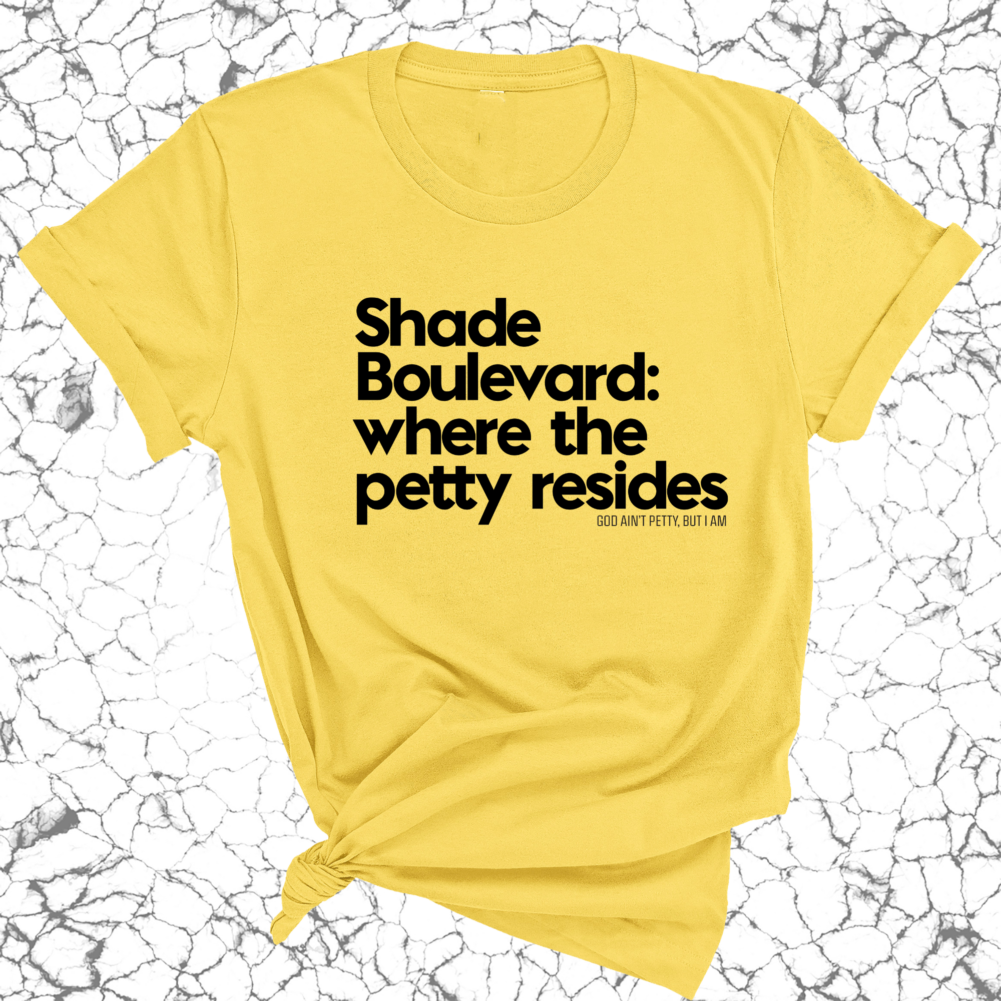 Shade boulevard: Where the petty resides Unisex Tee-T-Shirt-The Original God Ain't Petty But I Am