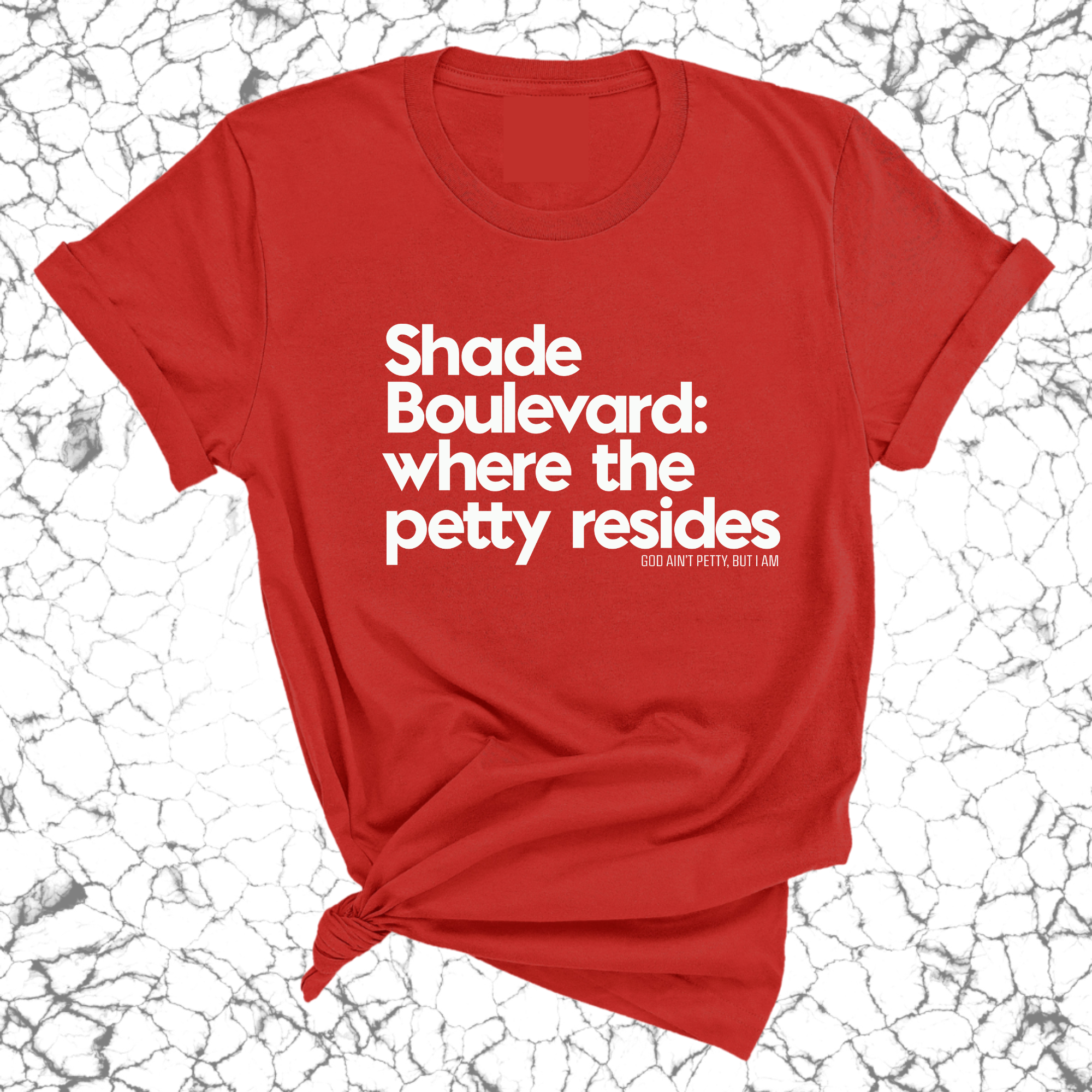 Shade boulevard: Where the petty resides Unisex Tee-T-Shirt-The Original God Ain't Petty But I Am