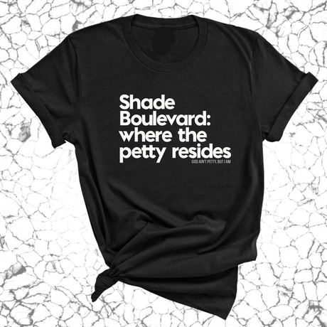 Shade boulevard: Where the petty resides Unisex Tee-T-Shirt-The Original God Ain't Petty But I Am