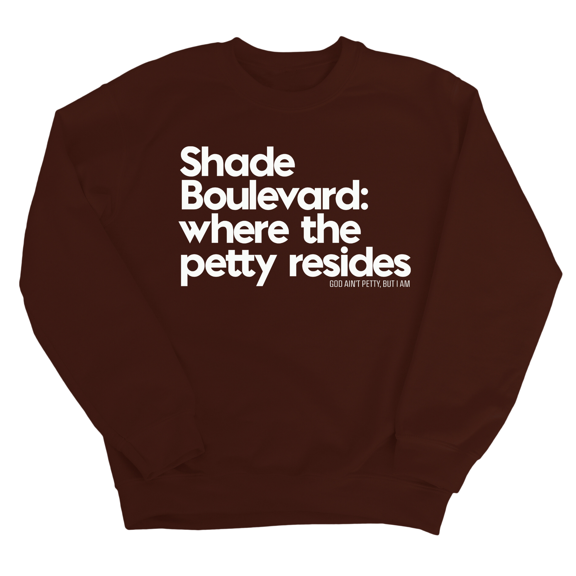 Shade boulevard where the petty resides Unisex Sweatshirt-Sweatshirt-The Original God Ain't Petty But I Am