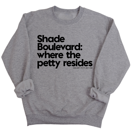 Shade boulevard where the petty resides Unisex Sweatshirt-Sweatshirt-The Original God Ain't Petty But I Am
