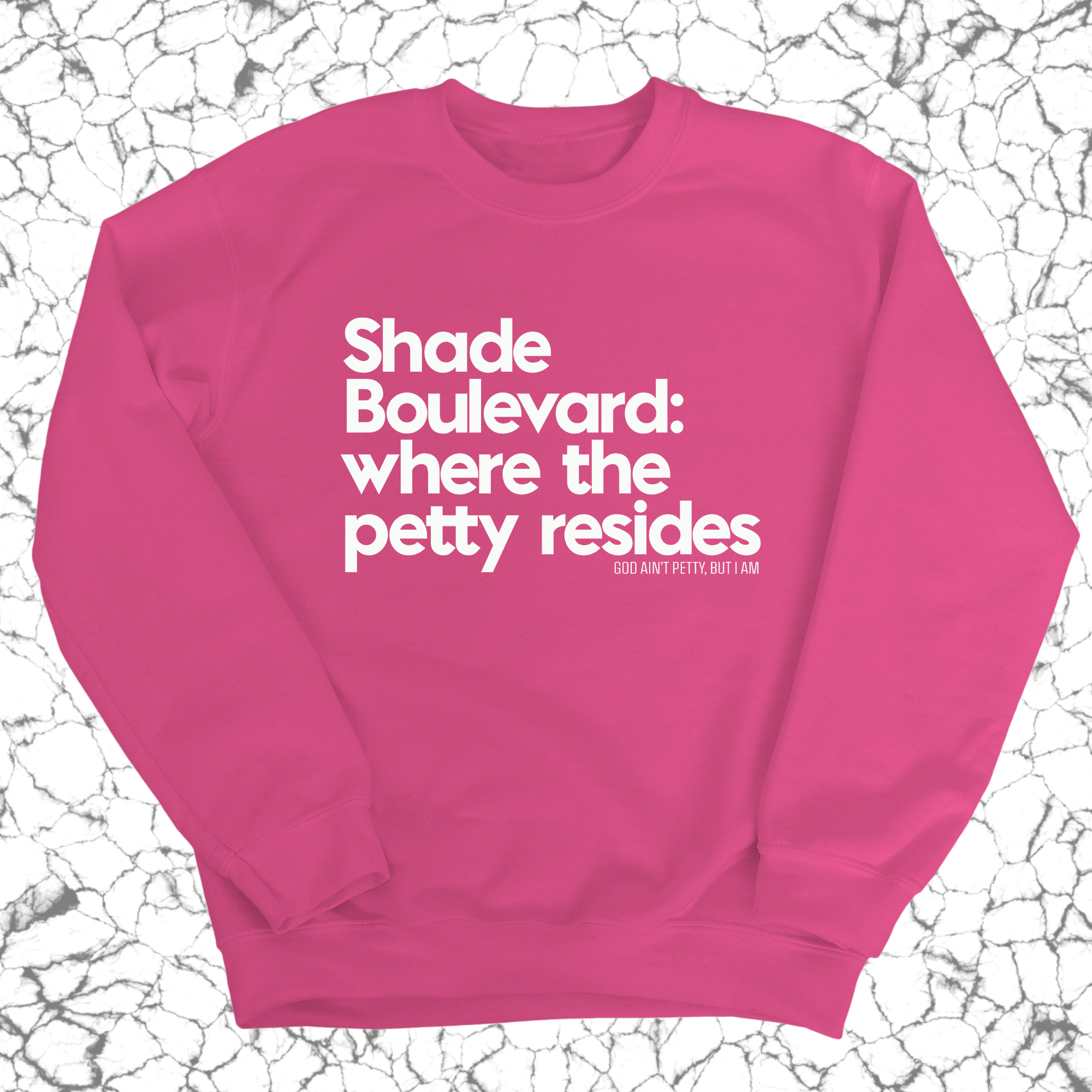 Shade boulevard where the petty resides Unisex Sweatshirt-Sweatshirt-The Original God Ain't Petty But I Am