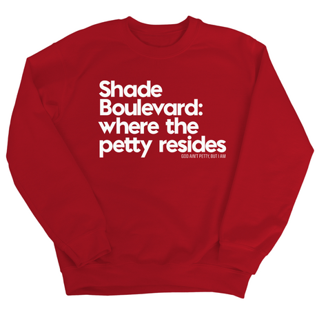 Shade boulevard where the petty resides Unisex Sweatshirt-Sweatshirt-The Original God Ain't Petty But I Am