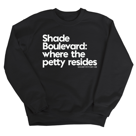 Shade boulevard where the petty resides Unisex Sweatshirt-Sweatshirt-The Original God Ain't Petty But I Am