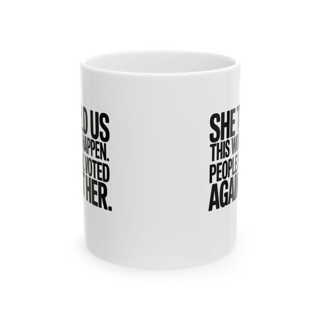 She told us this would happen. People still voted against her Mug 11oz (White & Black)-Mug-The Original God Ain't Petty But I Am