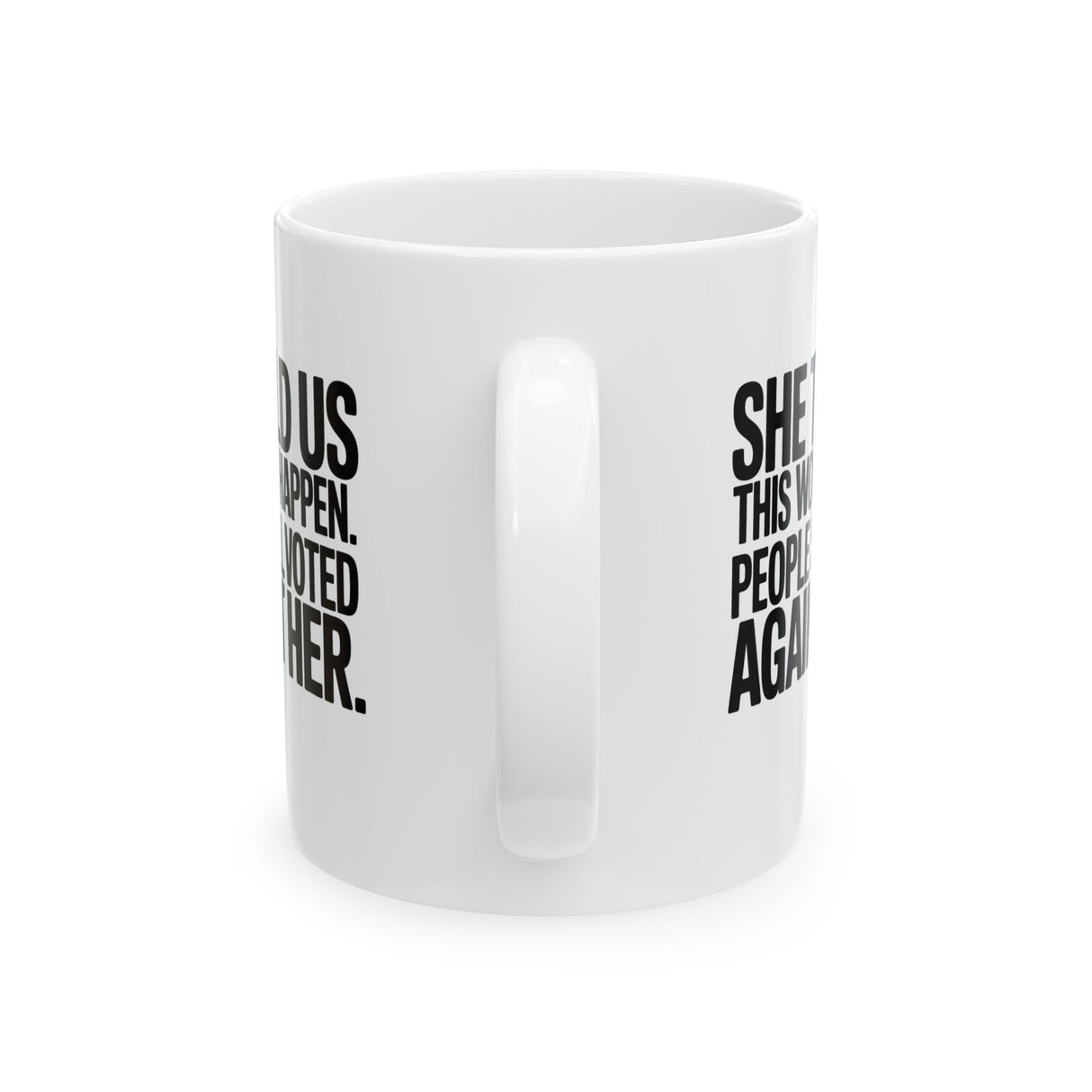 She told us this would happen. People still voted against her Mug 11oz (White & Black)-Mug-The Original God Ain't Petty But I Am