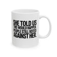 She told us this would happen. People still voted against her Mug 11oz (White & Black)-Mug-The Original God Ain't Petty But I Am