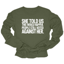 She told us this would happen. People still voted against her Unisex Long Sleeved Tee-Long Sleeved T-Shirt-The Original God Ain't Petty But I Am