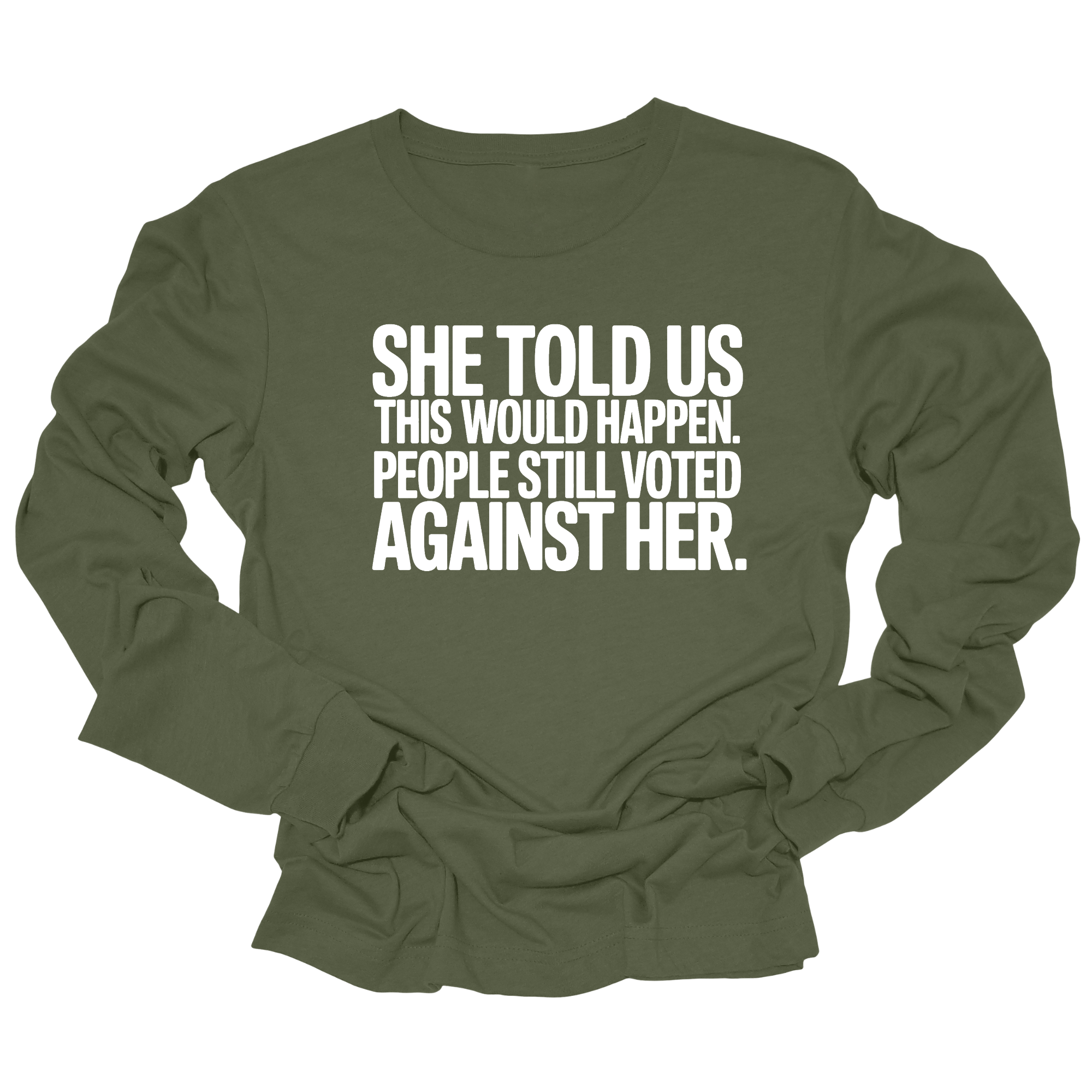 She told us this would happen. People still voted against her Unisex Long Sleeved Tee-Long Sleeved T-Shirt-The Original God Ain't Petty But I Am